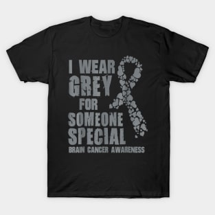 I Wear Grey For Someone Special Brain cancer awareness T-Shirt